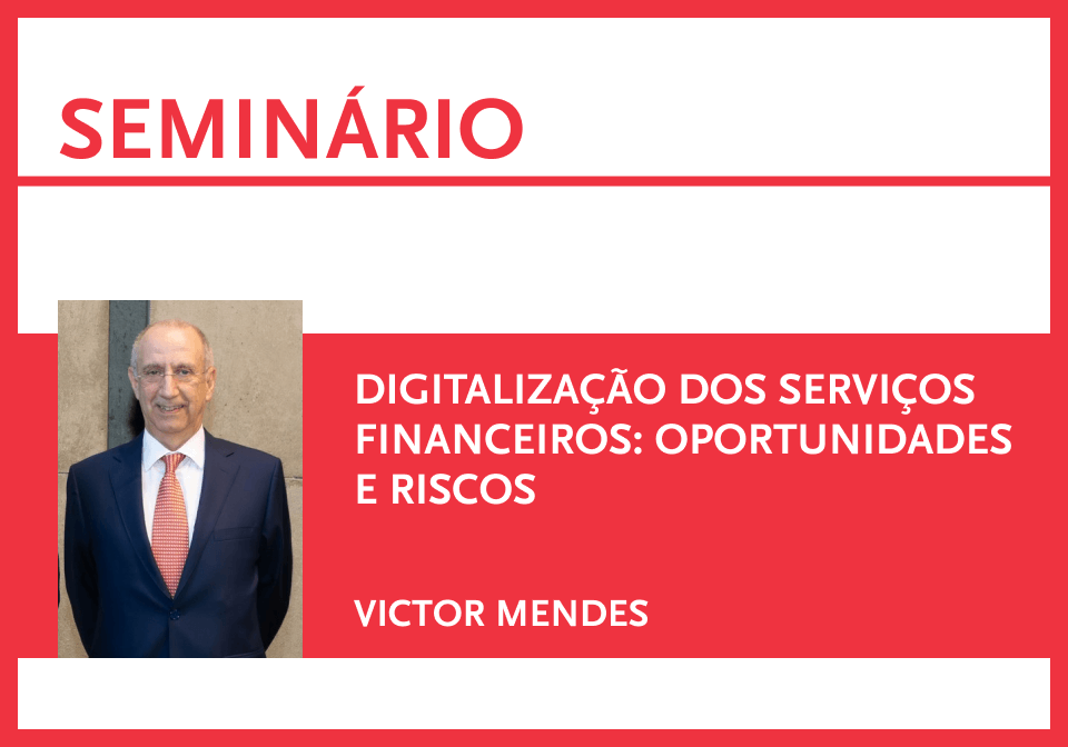 Seminário | Digitalização dos serviços financeiros: Oportunidades e riscos