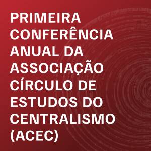 1.ª conferência anual da Associação Círculo de Estudos do Centralismo
